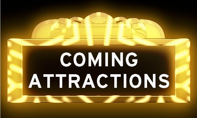 COMING ATTRACTIONS